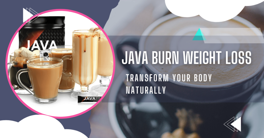Java Burn Weight Loss: Transform Your Body Naturally